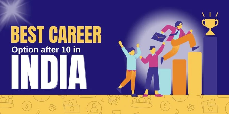 How to Choose the Right Career After 10th & 12th in 2025