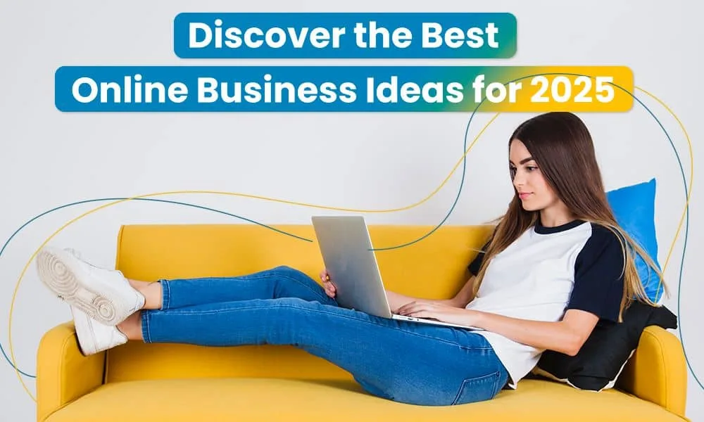 Best Online Business Ideas for 2025